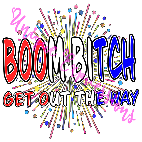 Unique Expressions Patriotic T-shirt - Boom Bitch - Get Out the Way
